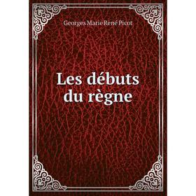 

Книга Les débuts du règne