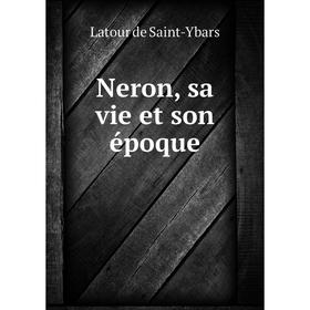 

Книга Neron, sa vie et son époque