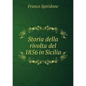 

Книга Storia della rivolta del 1856 in Sicilia. Franco Spiridone