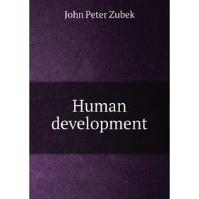 

Книга Human development. John Peter Zubek