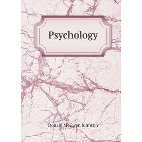 

Книга Psychology. Donald McEwen Johnson