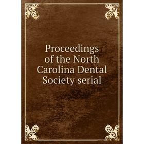 

Книга Proceedings of the North Carolina Dental Society serial