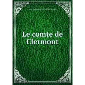 

Книга Le comte de Clermont