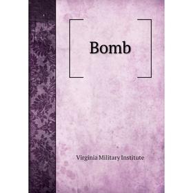 

Книга Bomb. Virginia Military Institute