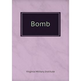 

Книга Bomb. Virginia Military Institute