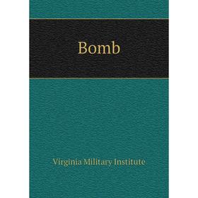 

Книга Bomb. Virginia Military Institute