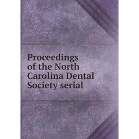 

Книга Proceedings of the North Carolina Dental Society serial