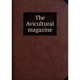 

Книга The Avicultural magazine