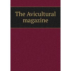 

Книга The Avicultural magazine
