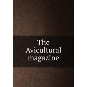 

Книга The Avicultural magazine