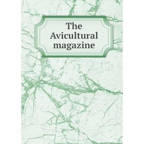 

Книга The Avicultural magazine