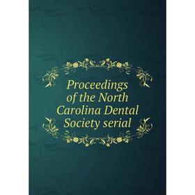 

Книга Proceedings of the North Carolina Dental Society serial