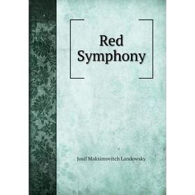 

Книга Red Symphony. Josif Maksimovitch Landowsky