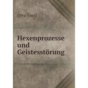 

Книга Hexenprozesse und Geistesstörung. Otto Snell