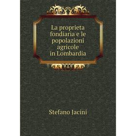 

Книга La proprieta fondiaria e le popolazioni agricole in Lombardia