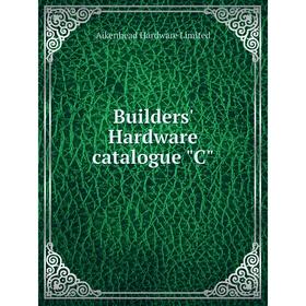 

Книга Builders' Hardware catalogue C. Aikenhead Hardware Limited