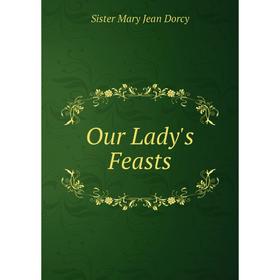 

Книга Our Lady's Feasts