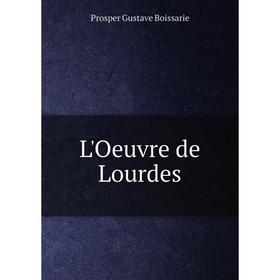 

Книга L'Oeuvre de Lourdes