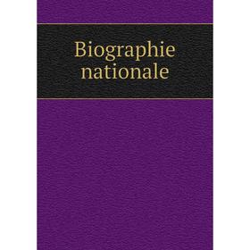 

Книга Biographie nationale