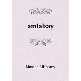 

Книга Amlalsay. Musaad AlHosany