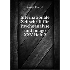 

Книга Internationale Zeitschrift für Psychoanalyse und Imago XXV Heft 2. Anna Freud