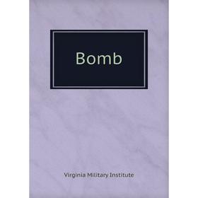 

Книга Bomb. Virginia Military Institute