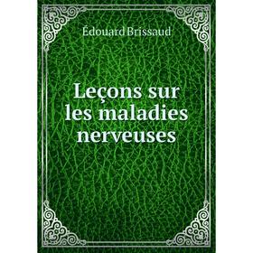 

Книга Leçons sur les maladies nerveuses