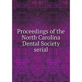 

Книга Proceedings of the North Carolina Dental Society serial