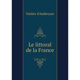

Книга Le littoral de la France