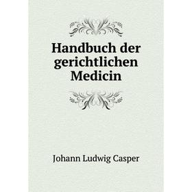 

Книга Handbuch der gerichtlichen Medicin. Johann Ludwig Casper