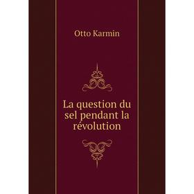 

Книга La question du sel pendant la révolution