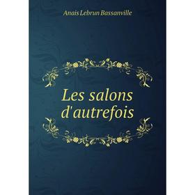 

Книга Les salons d'autrefois