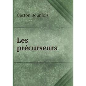 

Книга Les précurseurs