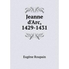 

Книга Jeanne d'Arc, 1429-1431