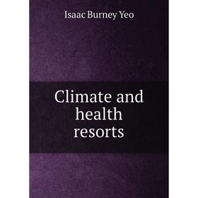 

Книга Climate and health resorts. Isaac Burney Yeo