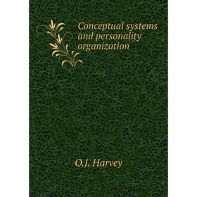 

Книга Conceptual systems and personality organization. O.J. Harvey