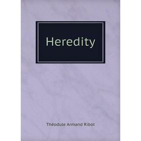 

Книга Heredity. Théodule Armand Ribot