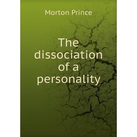 

Книга The dissociation of a personality. Morton Prince