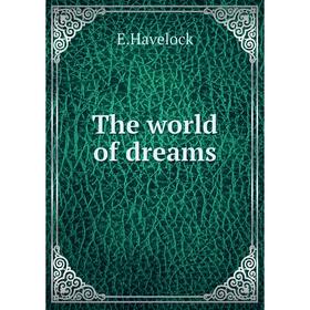 

Книга The world of dreams. E.Havelock