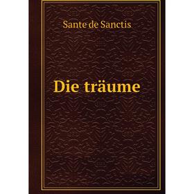 

Книга Die träume. Sante de Sanctis