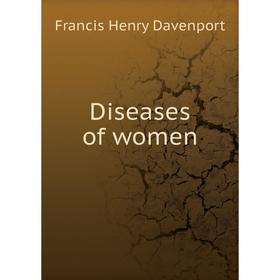 

Книга Diseases of women. Francis Henry Davenport