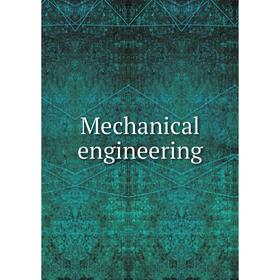 

Книга Mechanical engineering