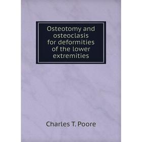 

Книга Osteotomy and osteoclasis for deformities of the lower extremities