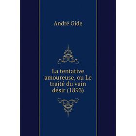 

Книга La tentative amoureuse, ou Le traité du vain désir (1893)