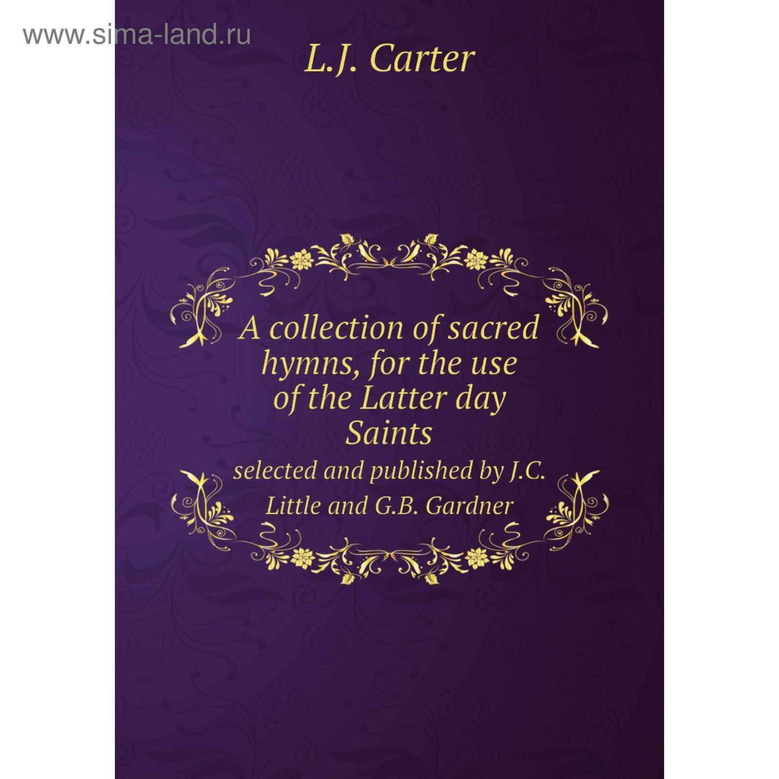 A Collection Of Sacred Hymns For The Use Of The Latter Day Saints Selected And Published By J C Little And G B Gardner L J Carter Kupit Po Cene Ot 845 00 Rub