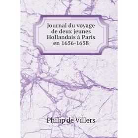 

Книга Journal du voyage de deux jeunes Hollandais à Paris en 1656-1658