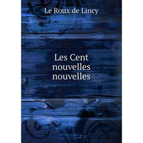 

Книга Les Cent nouvelles nouvelles
