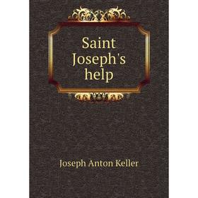 

Книга Saint Joseph's help. Joseph Anton Keller