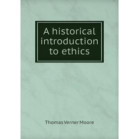 

Книга A historical introduction to ethics. Thomas Verner Moore