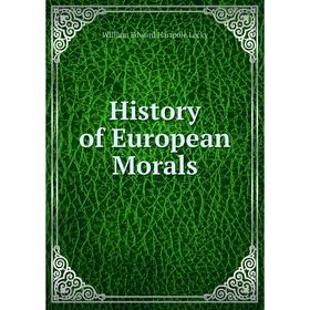 

Книга History of European Morals. William Edward Hartpole Lecky